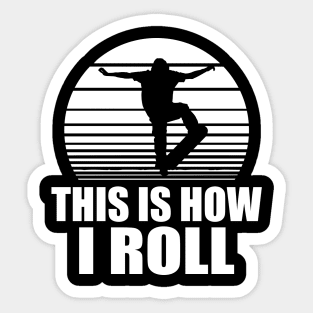 Skateboarder - This is how I roll w Sticker